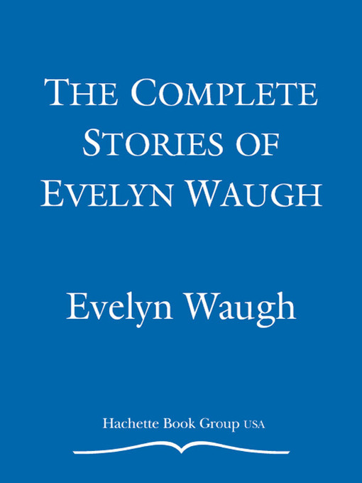 Title details for The Complete Stories of Evelyn Waugh by Evelyn Waugh - Wait list